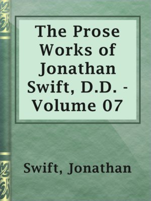 cover image of The Prose Works of Jonathan Swift, D.D. - Volume 07